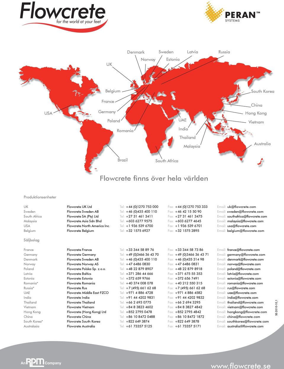 com Sweden Flowcrete Sweden AB Tel: +46 (0)435 400 110 Fax: +46 42 15 50 90 Email: sweden@flowcrete.