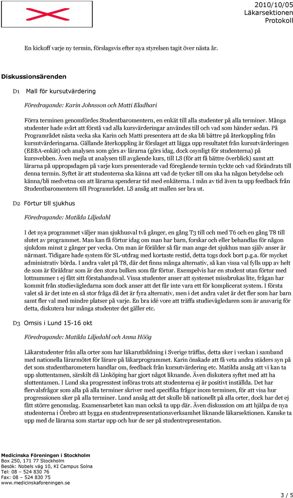 Många studenter hade svårt att förstå vad alla kursvärderingar användes till och vad som händer sedan.