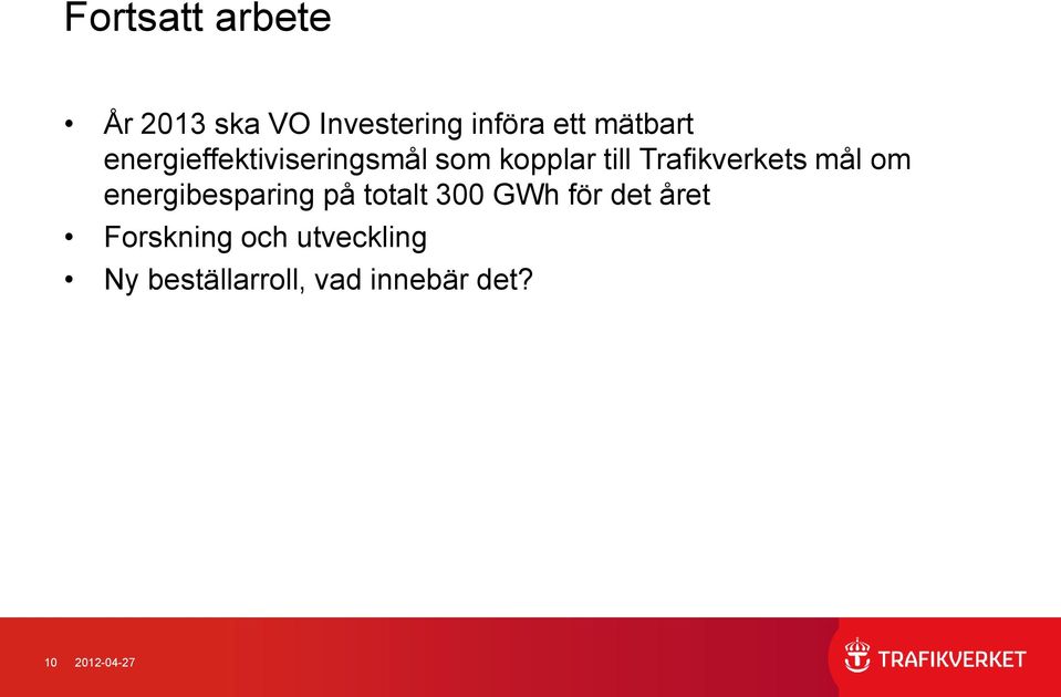 om energibesparing på totalt 300 GWh för det året Forskning