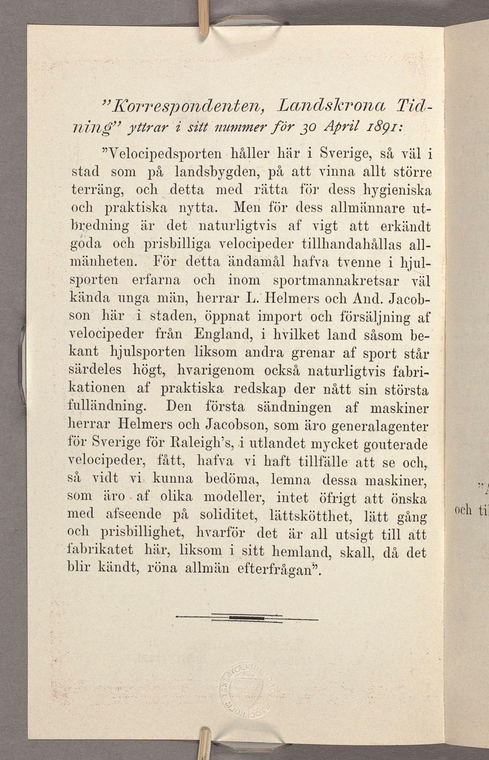 detta ändamål hafva tvenne i hjulsporten erfarna och inom sportmannakretsar val kända unga måtn, herrar LjHelmers och And.