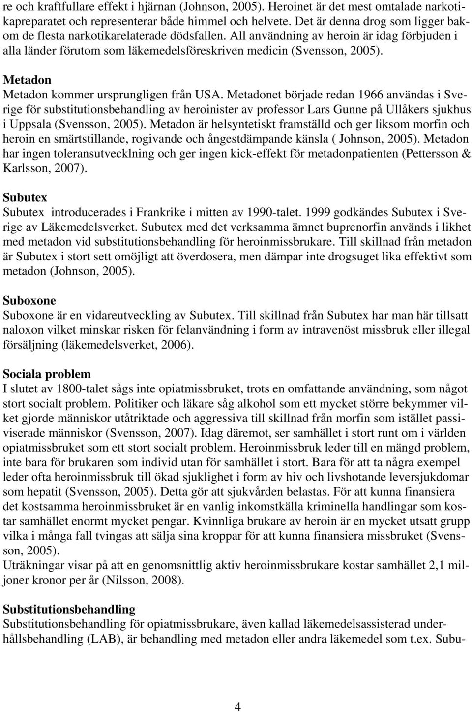 Metadon Metadon kommer ursprungligen från USA.