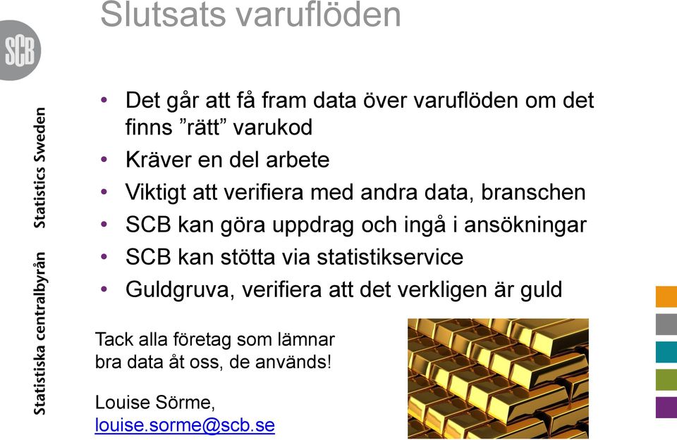 ansökningar SCB kan stötta via statistikservice Guldgruva, verifiera att det verkligen är