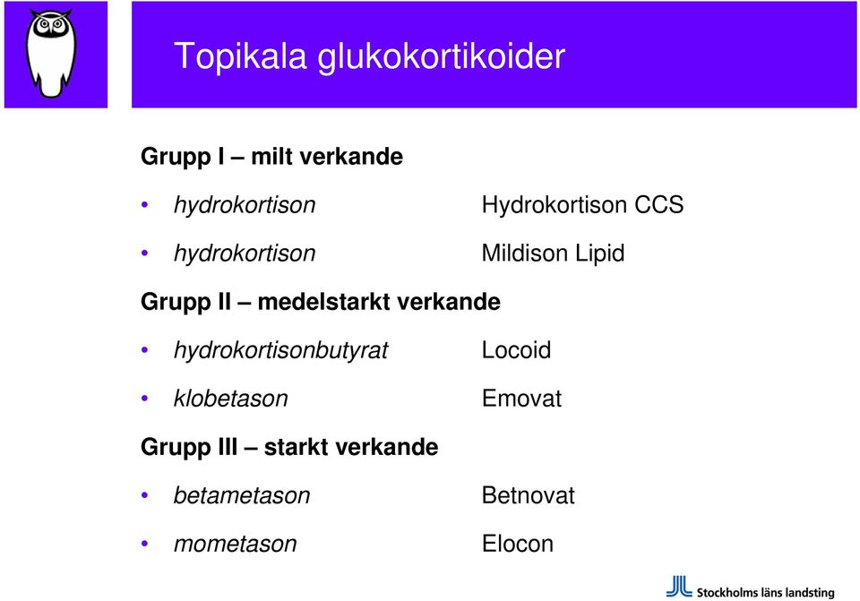 medelstarkt verkande hydrokortisonbutyrat klobetason Locoid