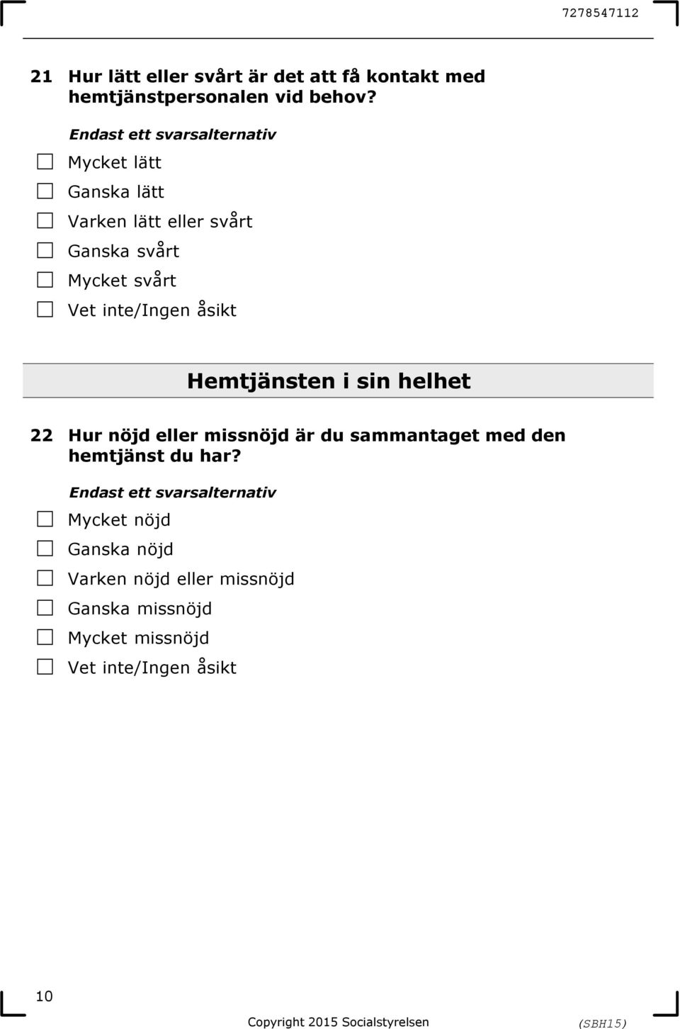 1Mycket lätt 2Ganska lätt 3Varken lätt eller svårt 4Ganska svårt 5Mycket svårt