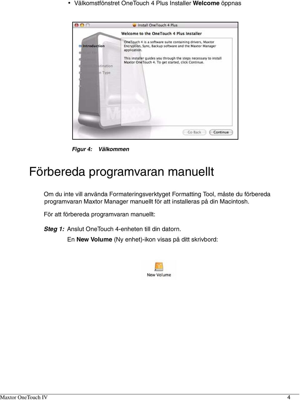 Manager manuellt för att installeras på din Macintosh.
