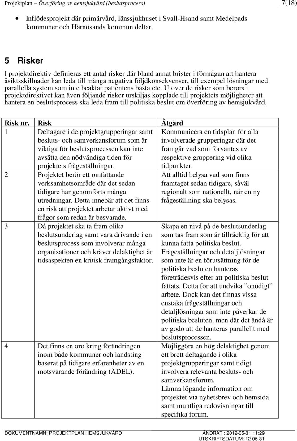 parallella system som inte beaktar patientens bästa etc.