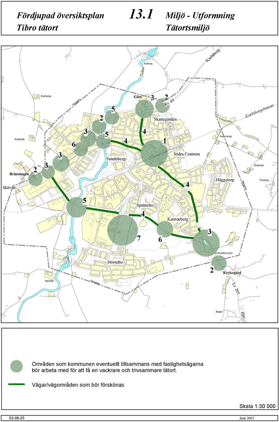 Bränningen Skövde 6 5 4 Smuleberg 4 1 Södra Centrum 4 Anderstorp Häggetorp langräns Brobolet Fröstorp 5 Språttebo 4 Katrineberg 7 6