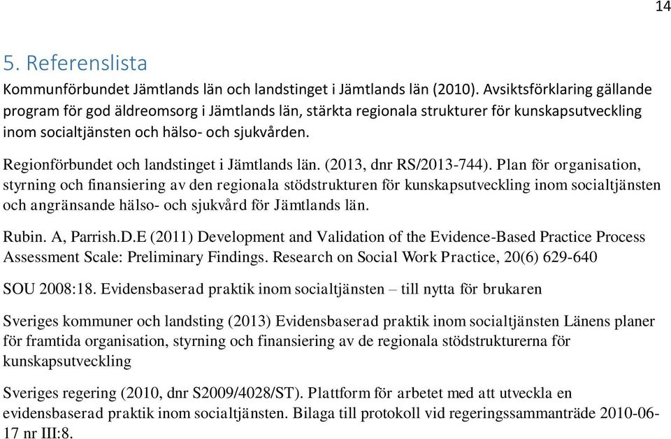 Regionförbundet och landstinget i Jämtlands län. (2013, dnr RS/2013-744).