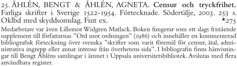 Boken fungerar som ett slags fristående supplement till författarnas Ord mot ordningen (1986) och innehåller en kommenterad bibliografisk förteckning över