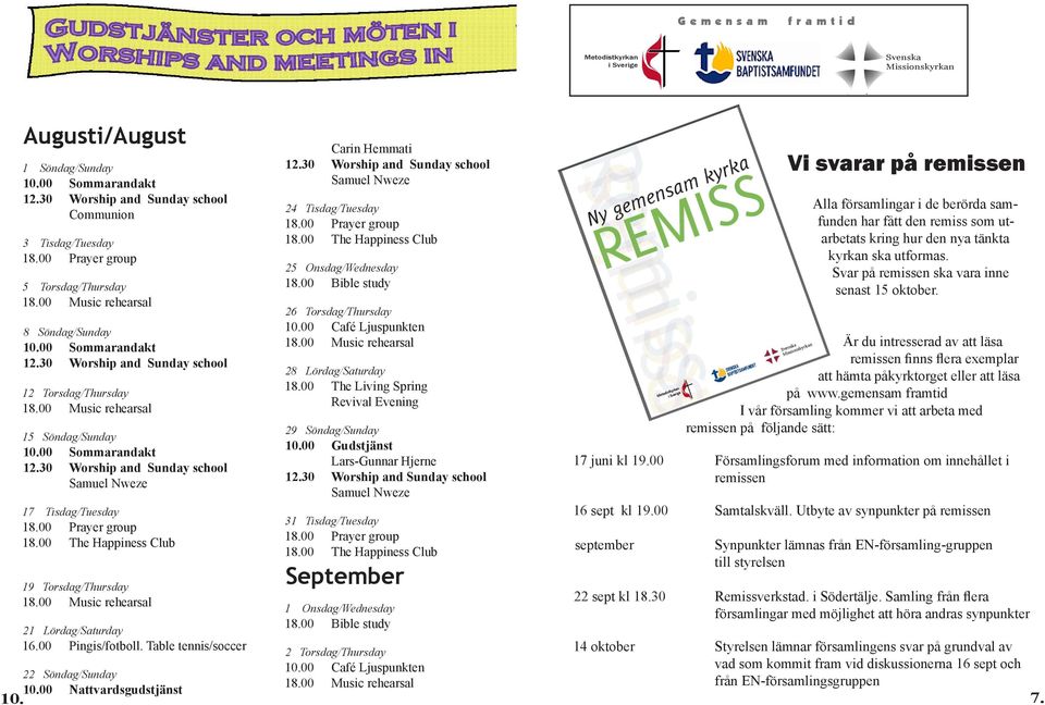 00 Pingis/fotboll. Table tennis/soccer 22 Söndag/Sunday 10.00 Nattvardsgudstjänst 24 Tisdag/Tuesday 25 Onsdag/Wednesday 26 Torsdag/Thursday 28 Lördag/Saturday 18.