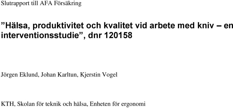 interventionsstudie, dnr 120158 Jörgen Eklund, Johan
