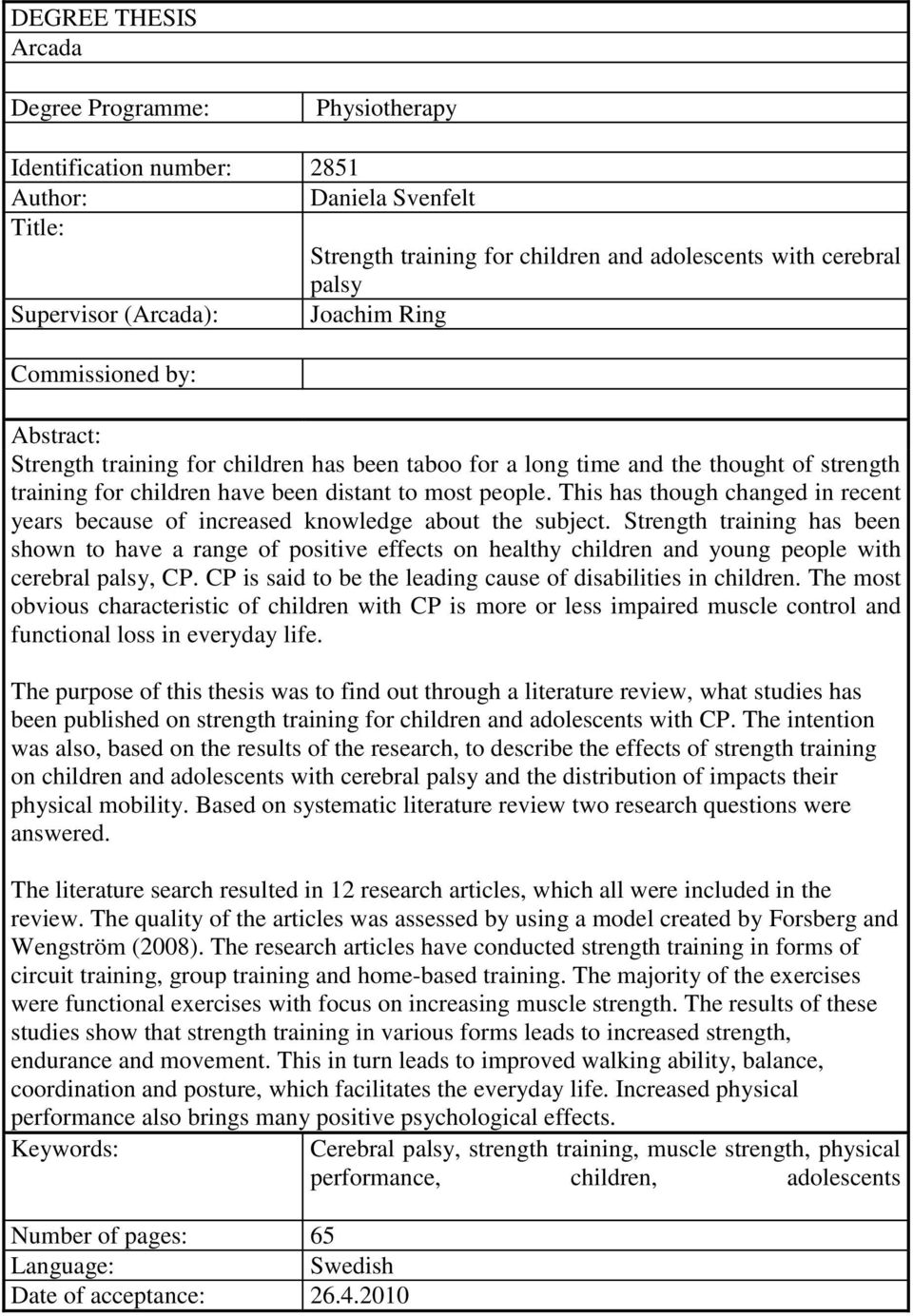 This has though changed in recent years because of increased knowledge about the subject.