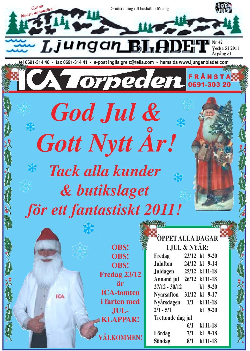 OBS! OBS! Fredag 23/12 är ICA-tomten i farten med JUL- KLAPPAR! VÄLKOMMEN!