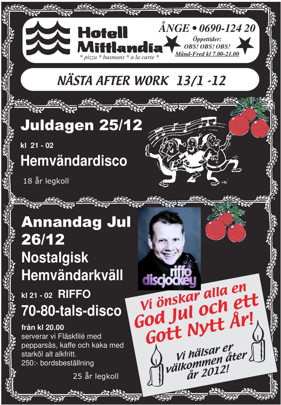 Annandag Jul 26/12 Nostalgisk Hemvändarkväll kl 21-02 RIFFO 70-80-tals-disco från kl 20.