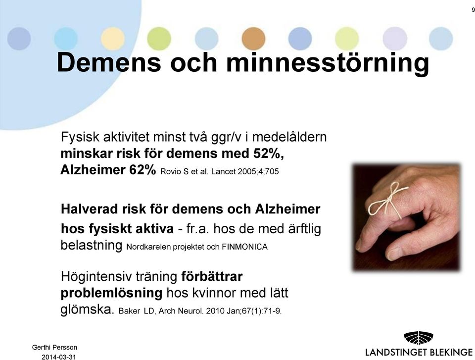 Lancet 2005;4;705 Halverad risk för demens och Alzheimer hos fysiskt aktiva - fr.a. hos de med ärftlig