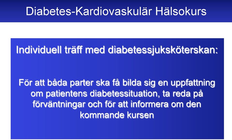 sig en uppfattning om patientens diabetessituation, ta