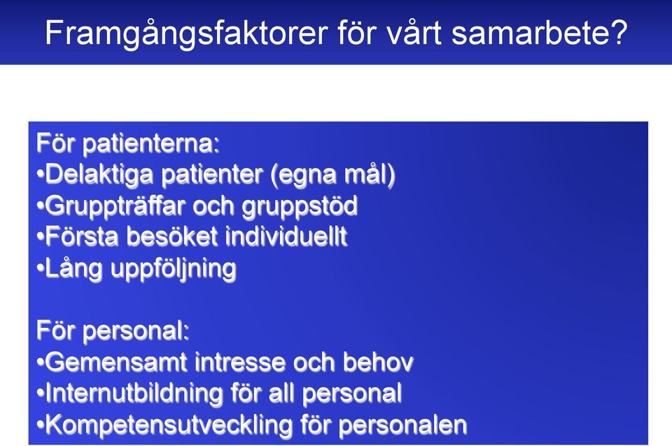 gruppstöd Första besöket individuellt Lång uppföljning För