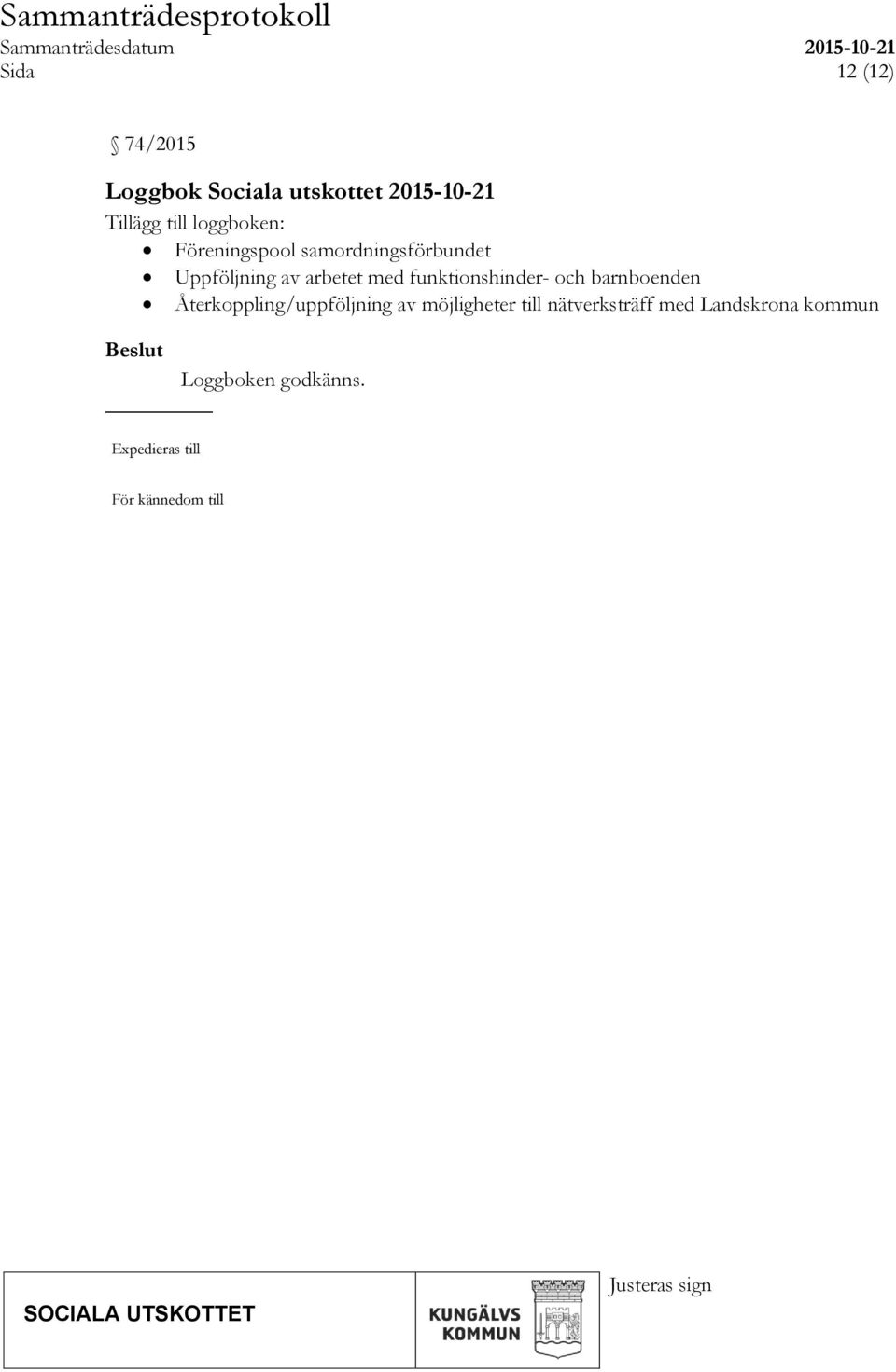 funktionshinder- och barnboenden Återkoppling/uppföljning av möjligheter till