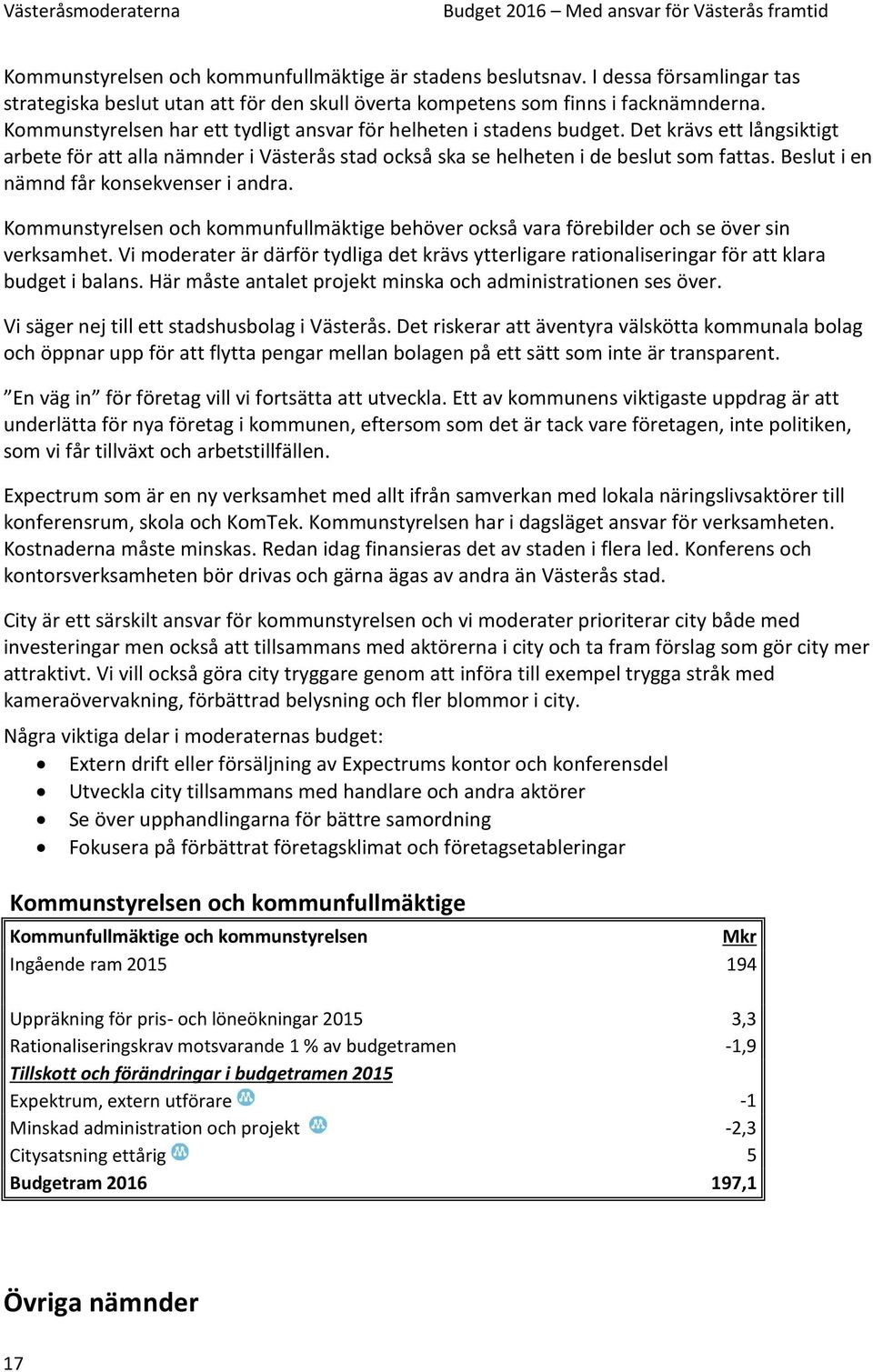 Beslut i en nämnd får konsekvenser i andra. Kommunstyrelsen och kommunfullmäktige behöver också vara förebilder och se över sin verksamhet.