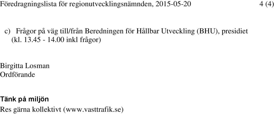 Utveckling (BHU), presidiet (kl. 13.45-14.