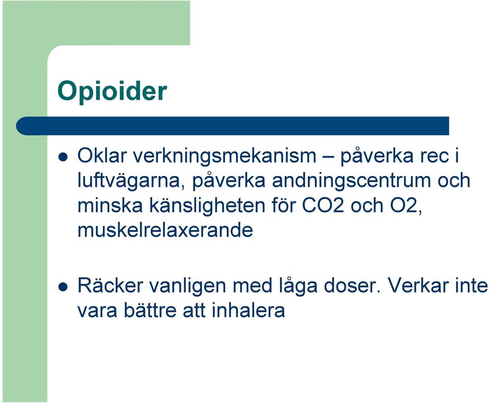 känsligheten för CO2 och O2, muskelrelaxerande l