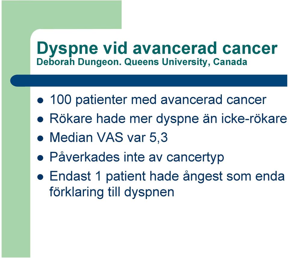 Rökare hade mer dyspne än icke-rökare l Median VAS var 5,3 l