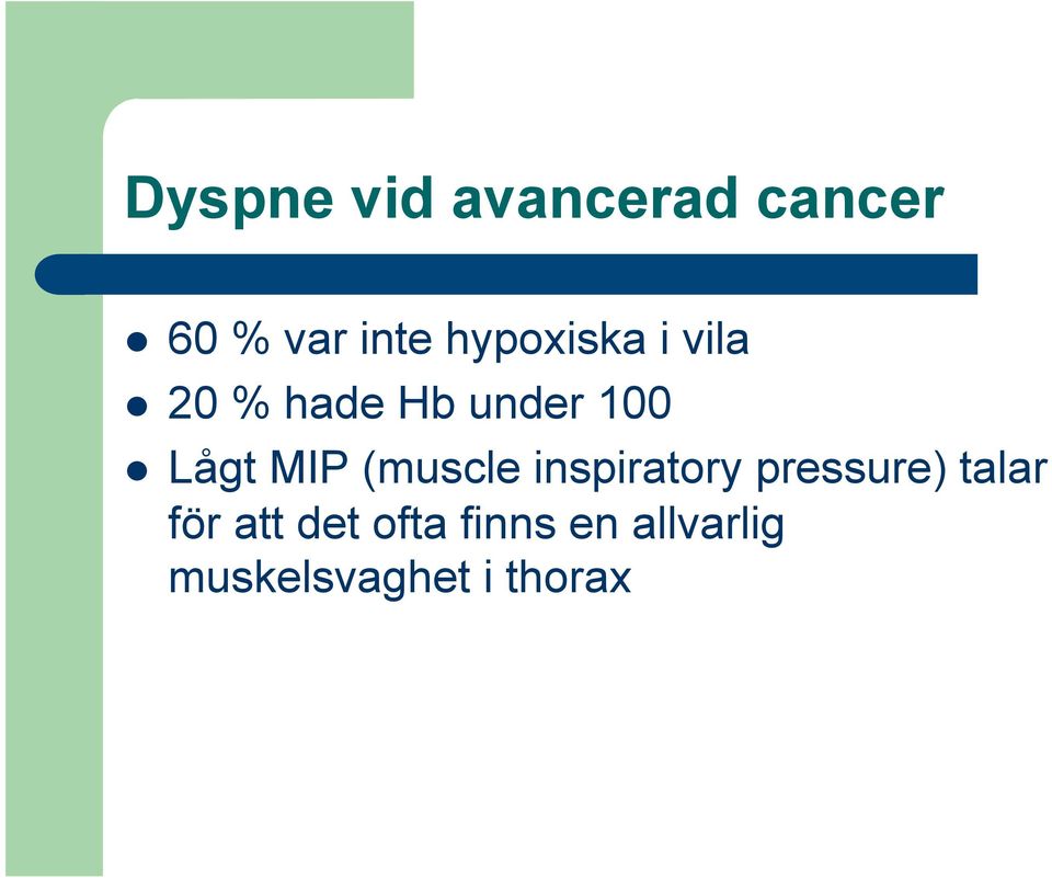 Lågt MIP (muscle inspiratory pressure) talar