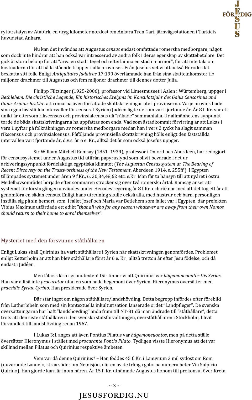 Det gick åt stora belopp för att ärva en stad i tegel och efterlämna en stad i marmor, för att inte tala om kostnaderna för att hålla stående trupper i alla provinser.