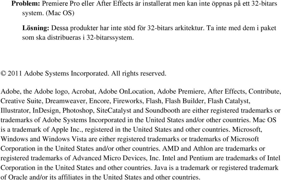 Adobe, the Adobe logo, Acrobat, Adobe OnLocation, Adobe Premiere, After Effects, Contribute, Creative Suite, Dreamweaver, Encore, Fireworks, Flash, Flash Builder, Flash Catalyst, Illustrator,