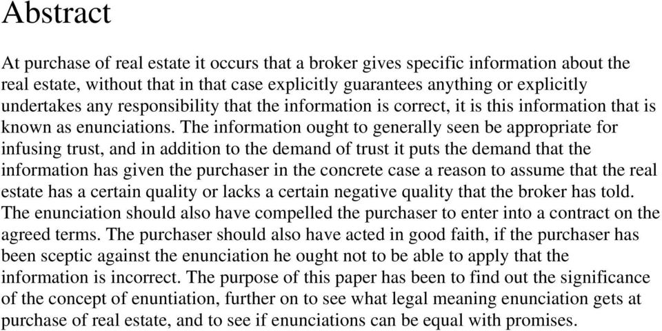 The information ought to generally seen be appropriate for infusing trust, and in addition to the demand of trust it puts the demand that the information has given the purchaser in the concrete case