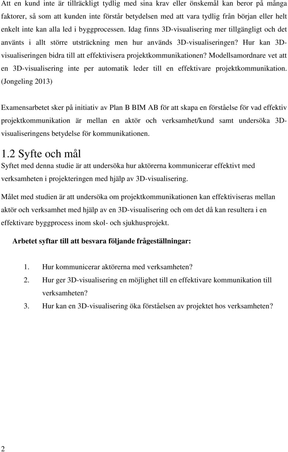 Hur kan 3Dvisualiseringen bidra till att effektivisera projektkommunikationen? Modellsamordnare vet att en 3D-visualisering inte per automatik leder till en effektivare projektkommunikation.