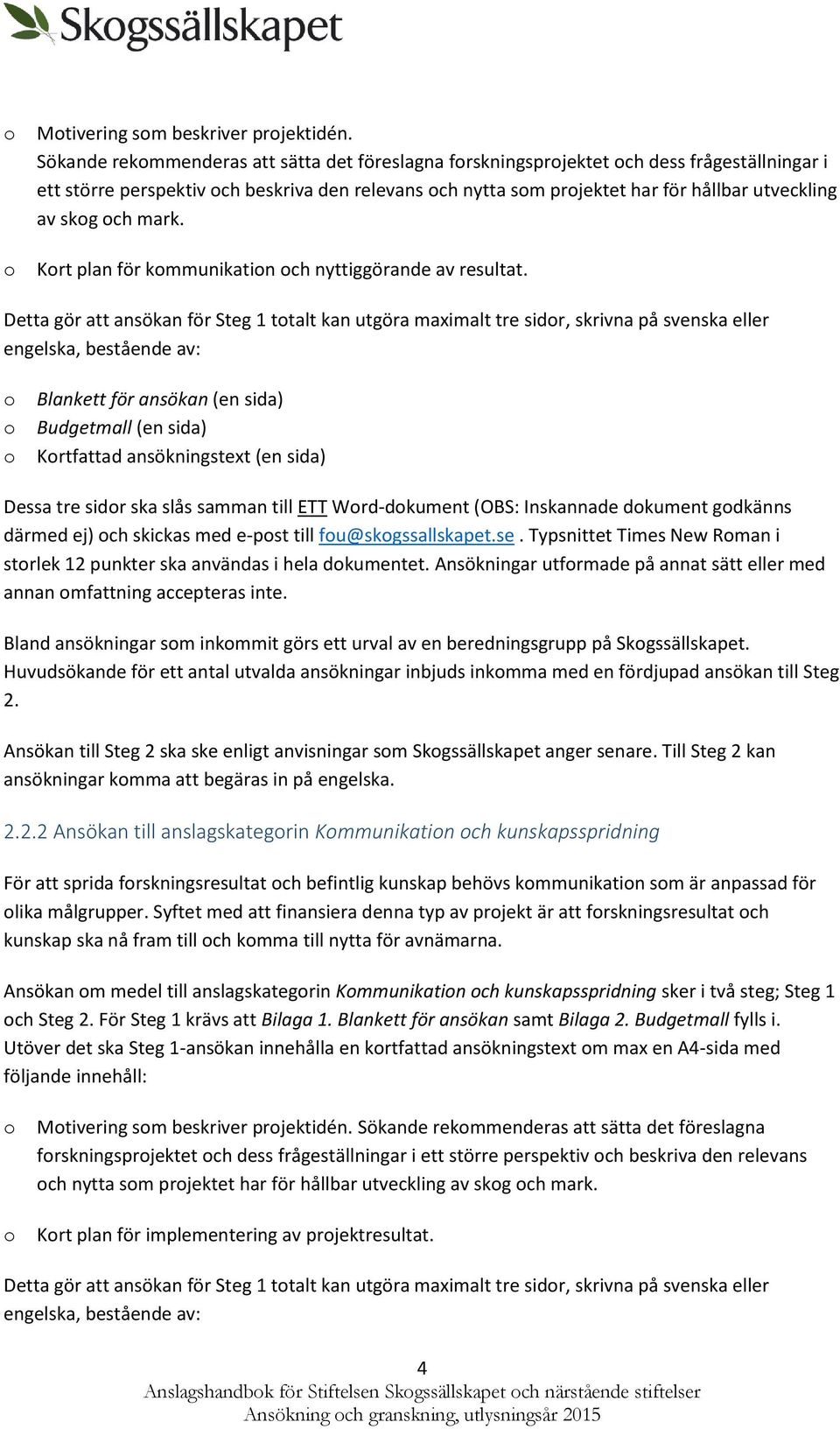 mark. Krt plan för kmmunikatin ch nyttiggörande av resultat.