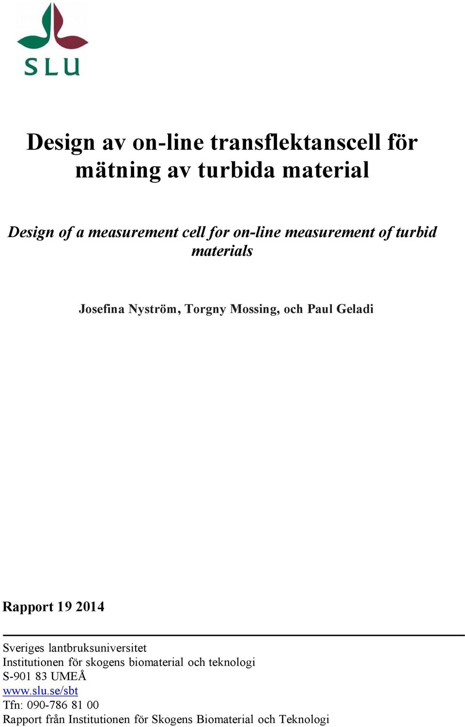 2014 Sveriges lantbruksuniversitet Institutionen för skogens biomaterial och teknologi S-901 83 UMEÅ