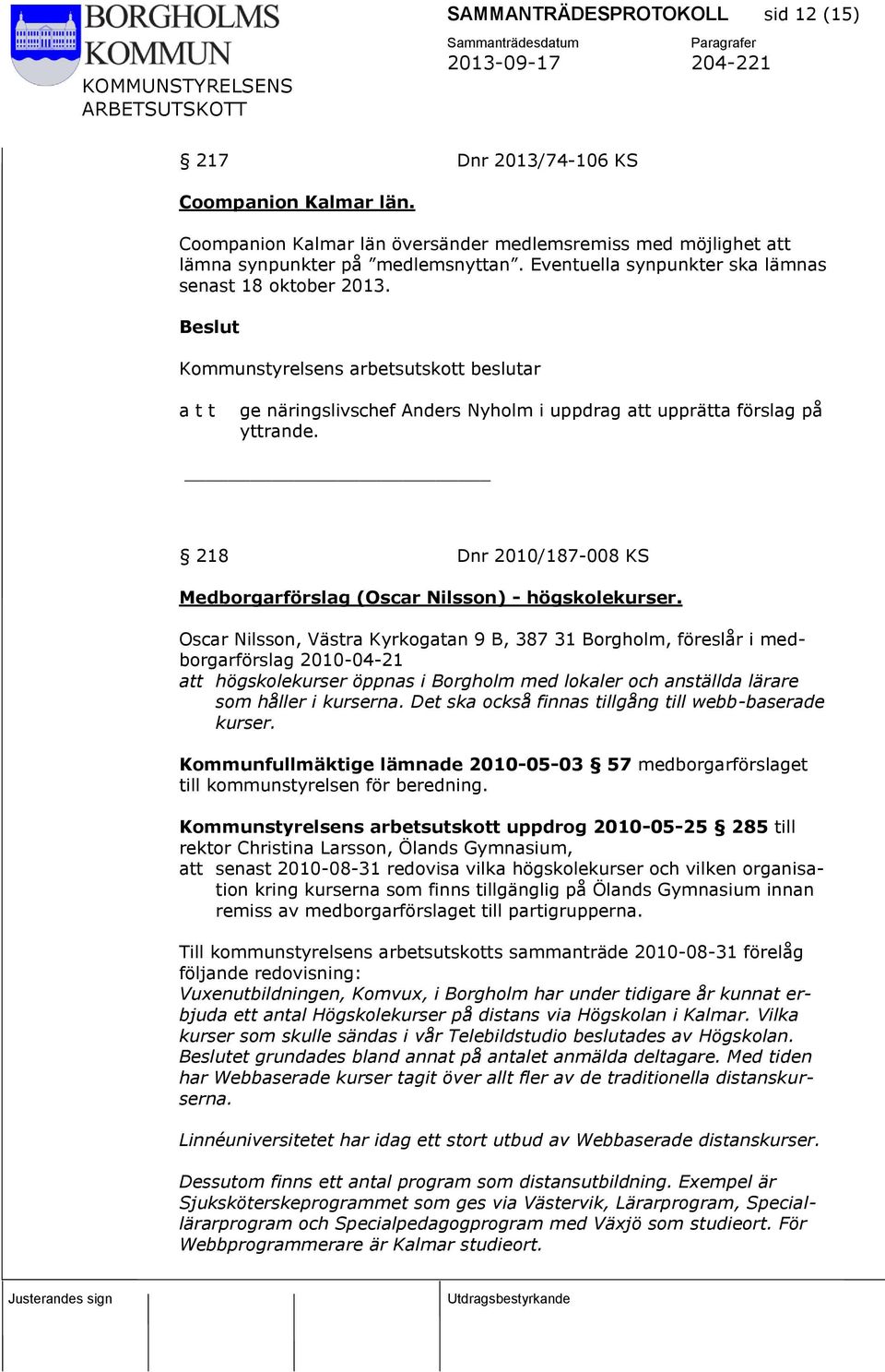 218 Dnr 2010/187-008 KS Medborgarförslag (Oscar Nilsson) - högskolekurser.