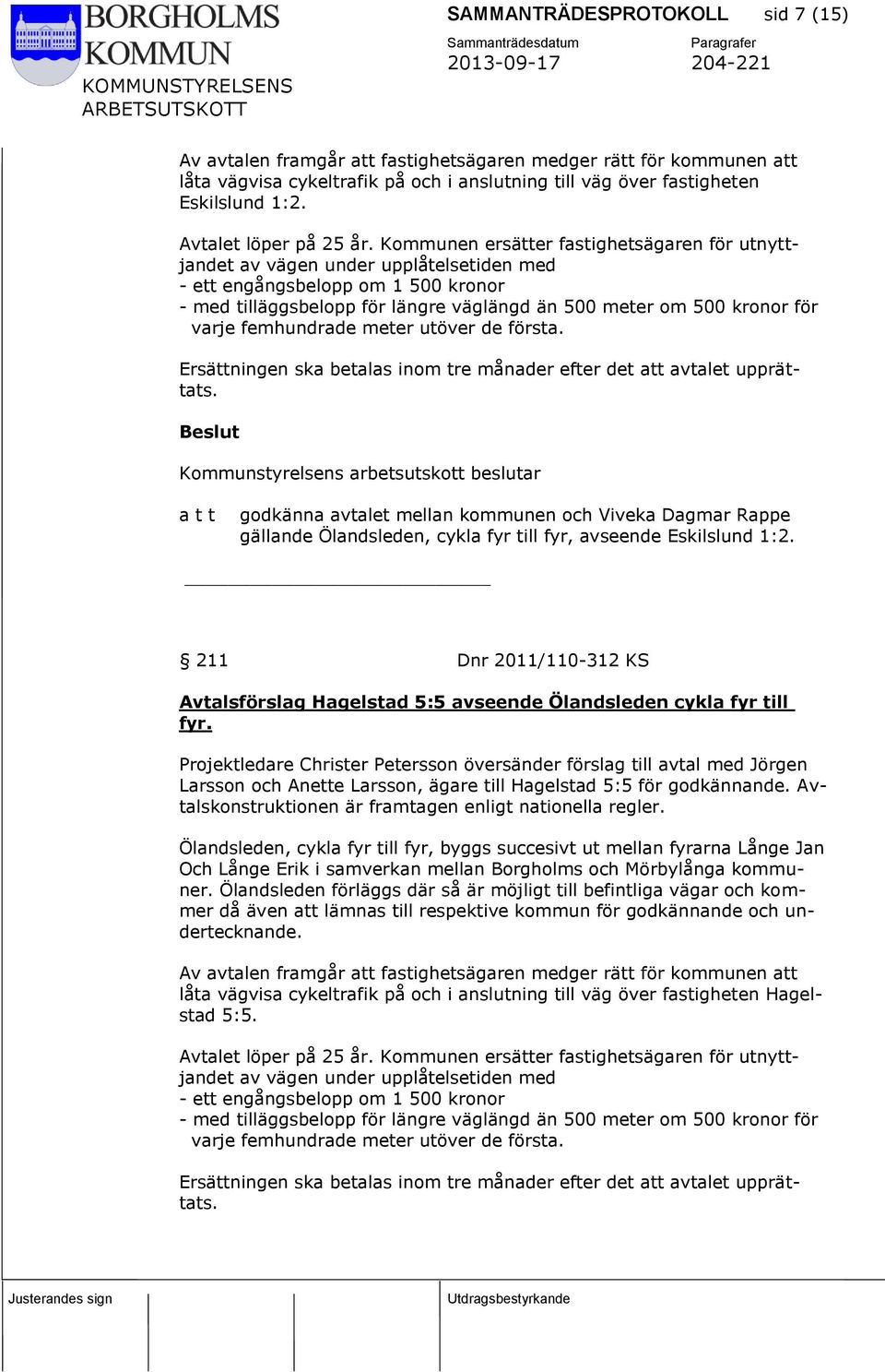 211 Dnr 2011/110-312 KS Avtalsförslag Hagelstad 5:5 avseende Ölandsleden cykla fyr till fyr.