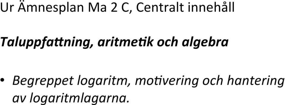 och algebra Begreppet logaritm,