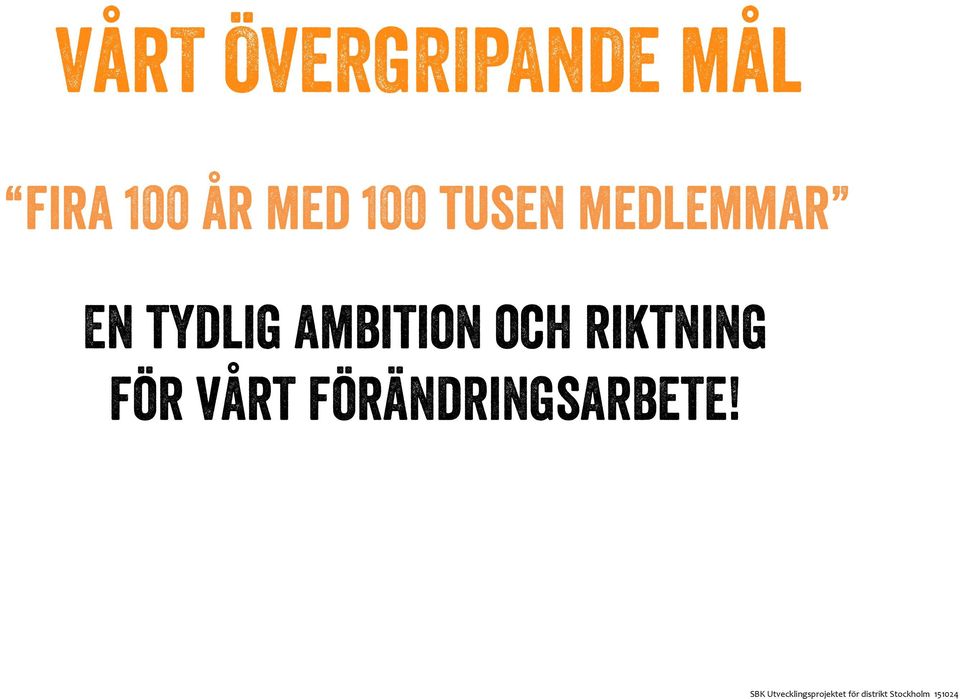 medlemmar En tydlig ambition