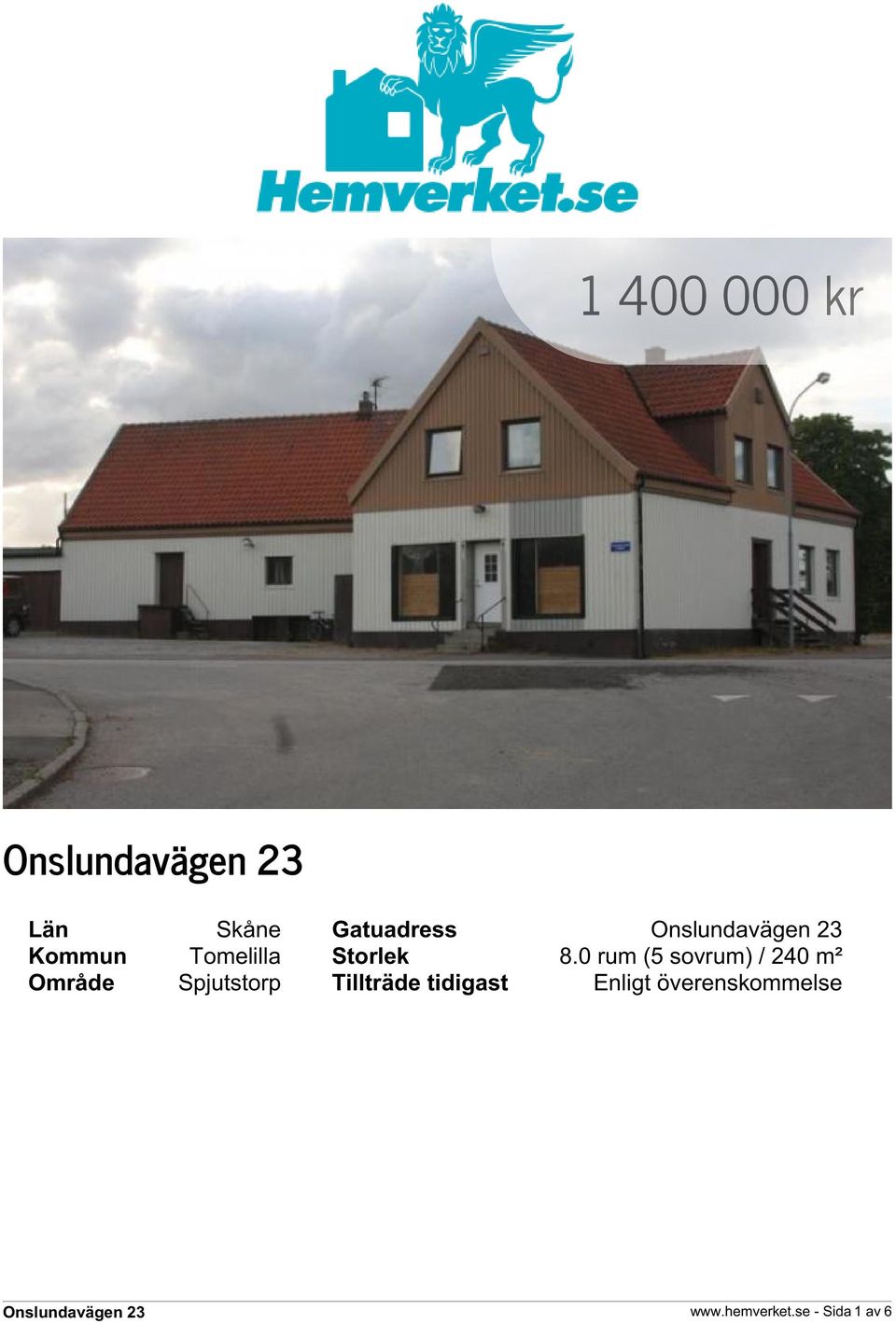 0 rum (5 sovrum) / 240 m² Område