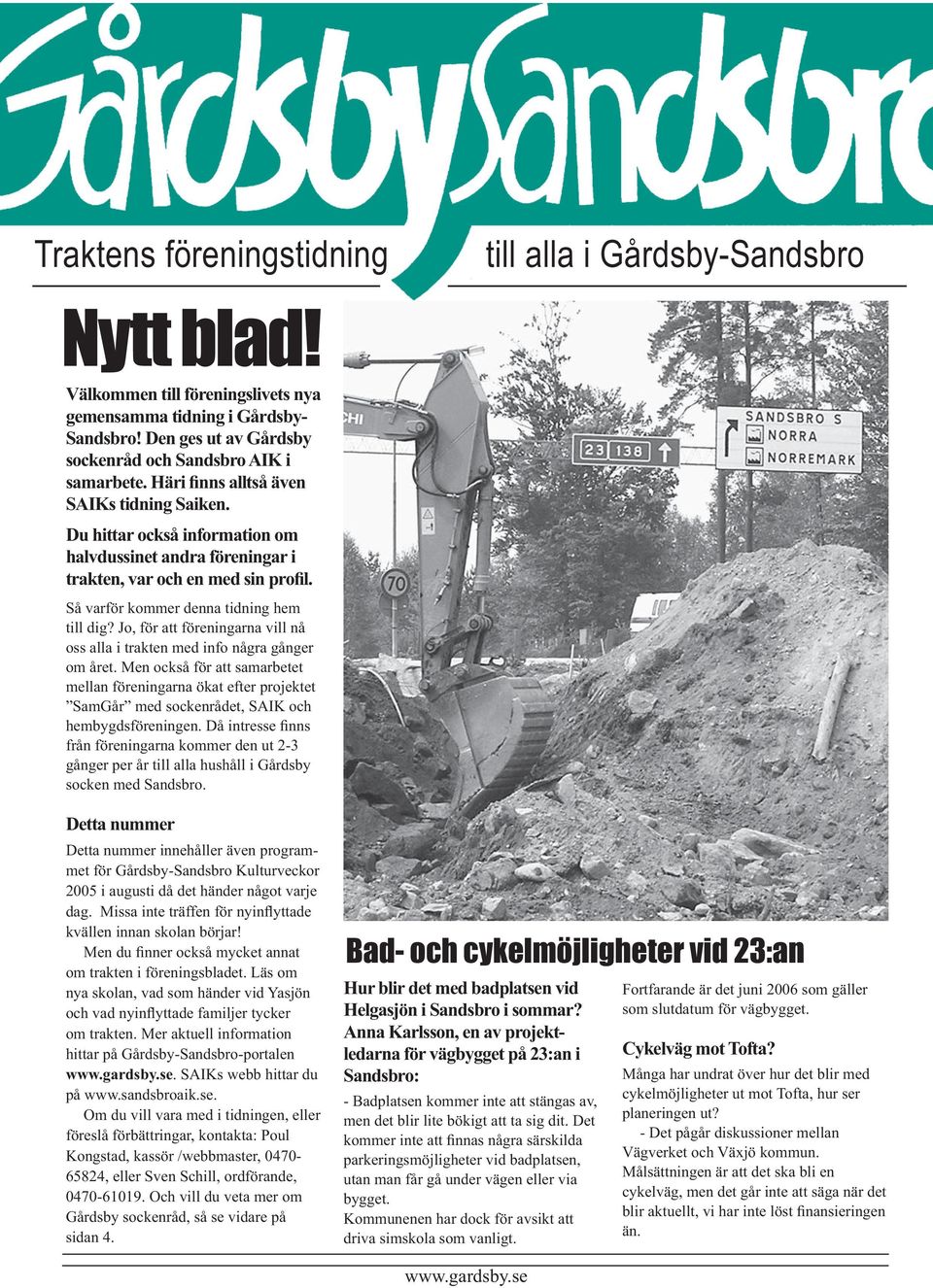 Du hittar också information om halvdussinet andra föreningar i trakten, var och en med sin profil. Så varför kommer denna tidning hem till dig?