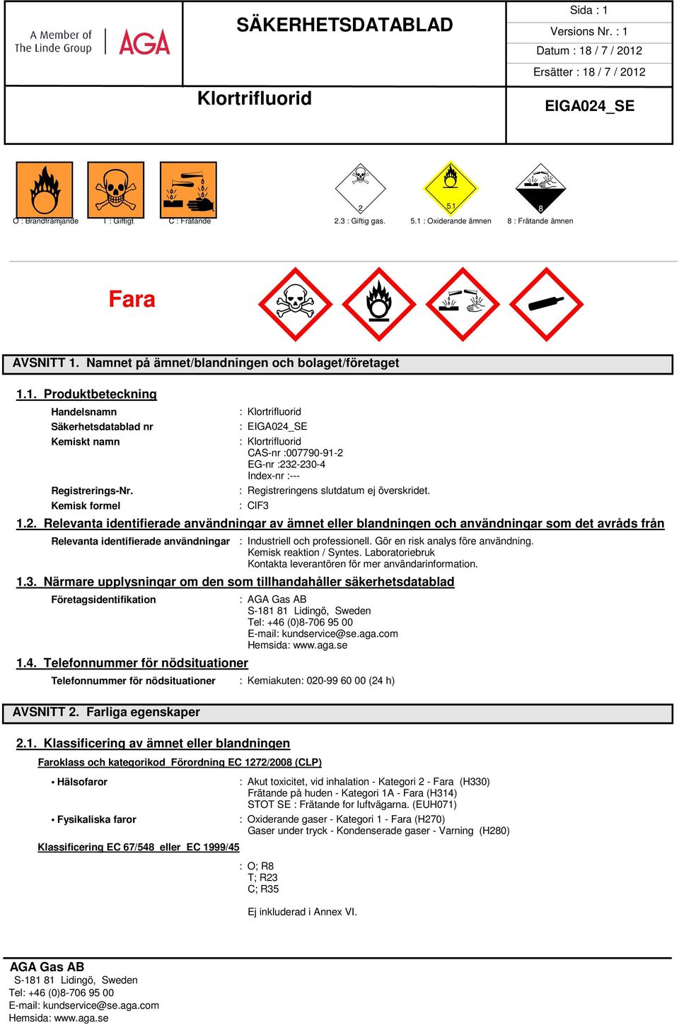 Kemisk formel : : : CAS-nr :007790-91-2 