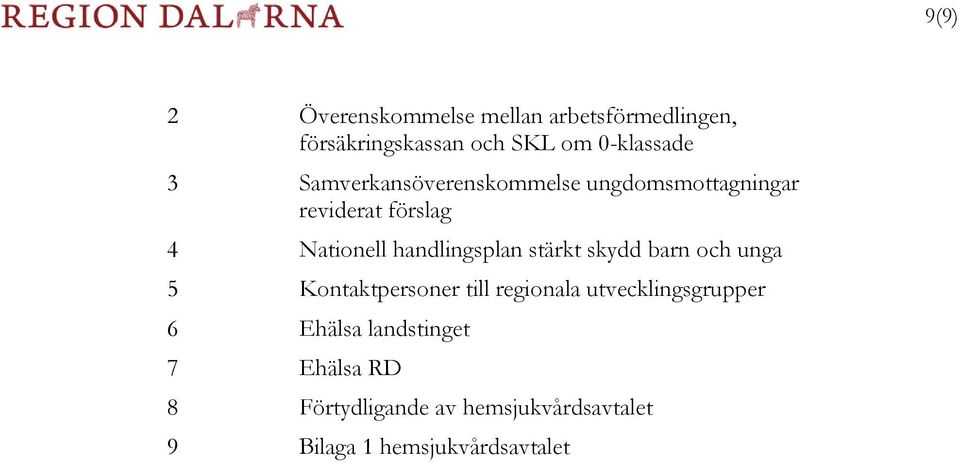 handlingsplan stärkt skydd barn och unga 5 Kontaktpersoner till regionala