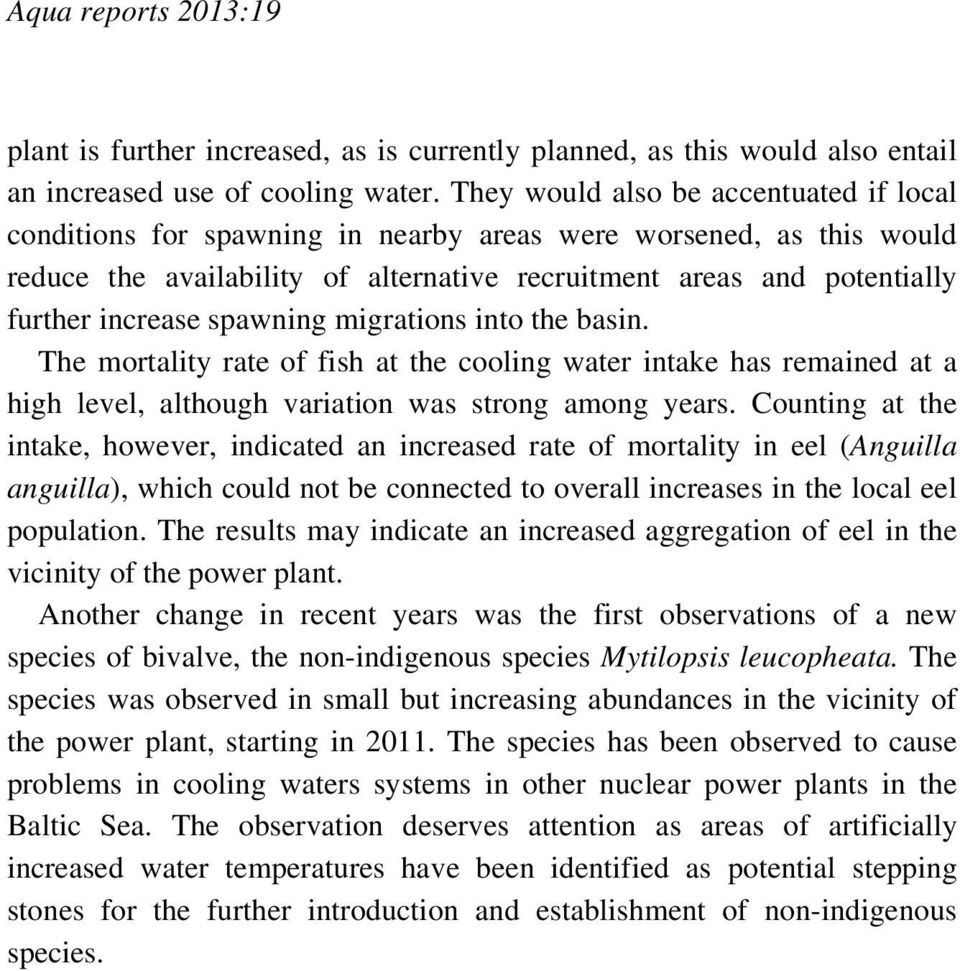 spawning migrations into the basin. The mortality rate of fish at the cooling water intake has remained at a high level, although variation was strong among years.