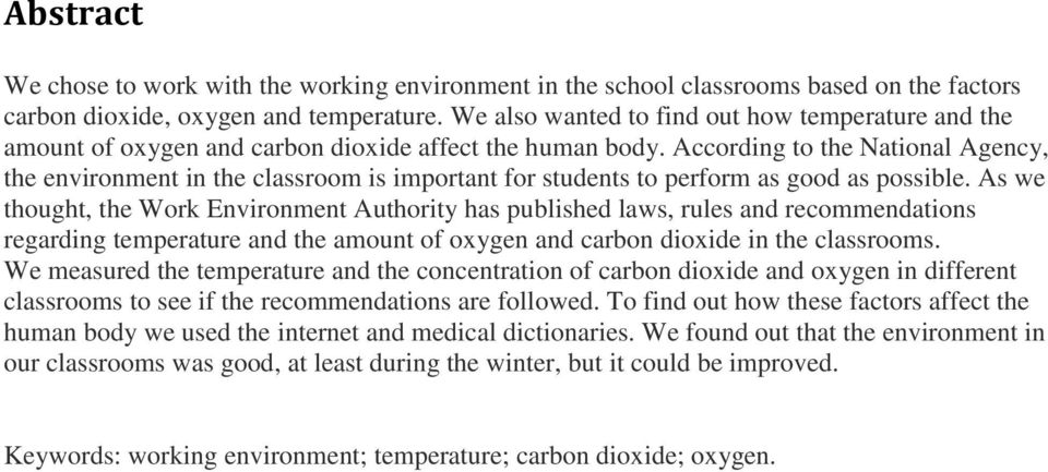 According to the National Agency, the environment in the classroom is important for students to perform as good as possible.