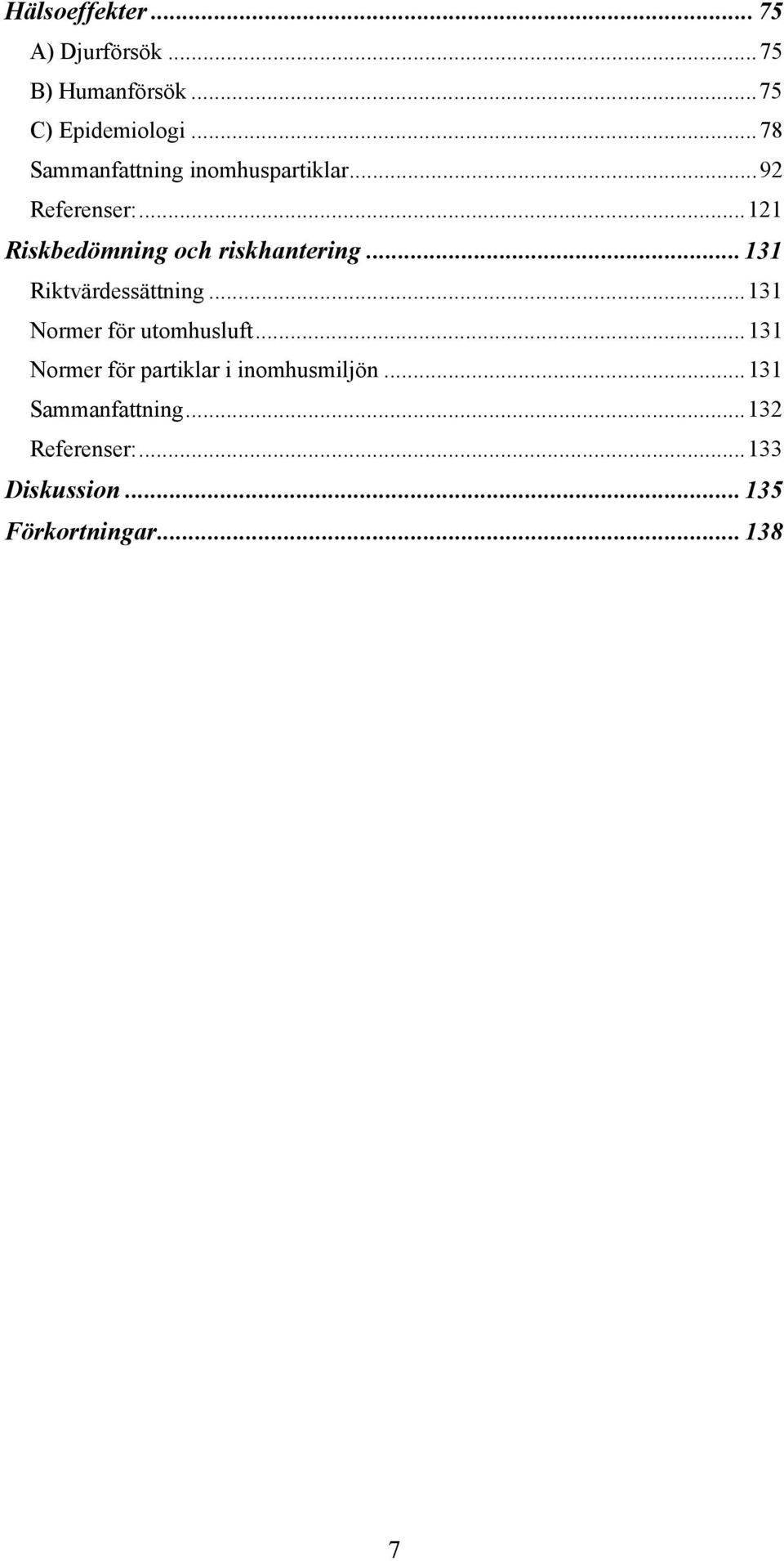 ..121 Riskbedömning och riskhantering...131 Riktvärdessättning.