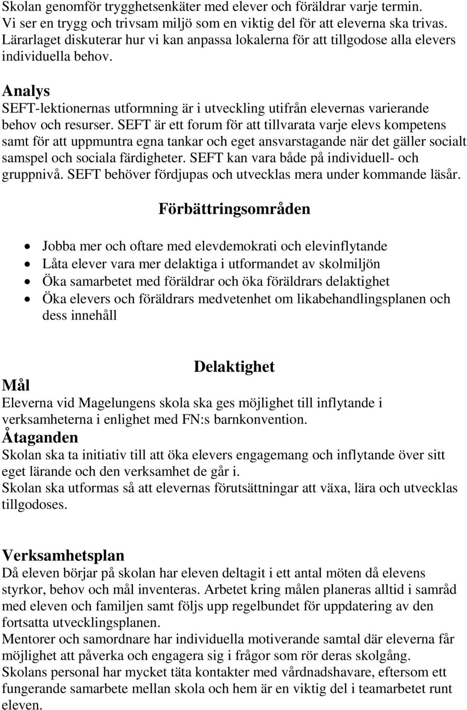 Analys SEFT-lektionernas utformning är i utveckling utifrån elevernas varierande behov och resurser.