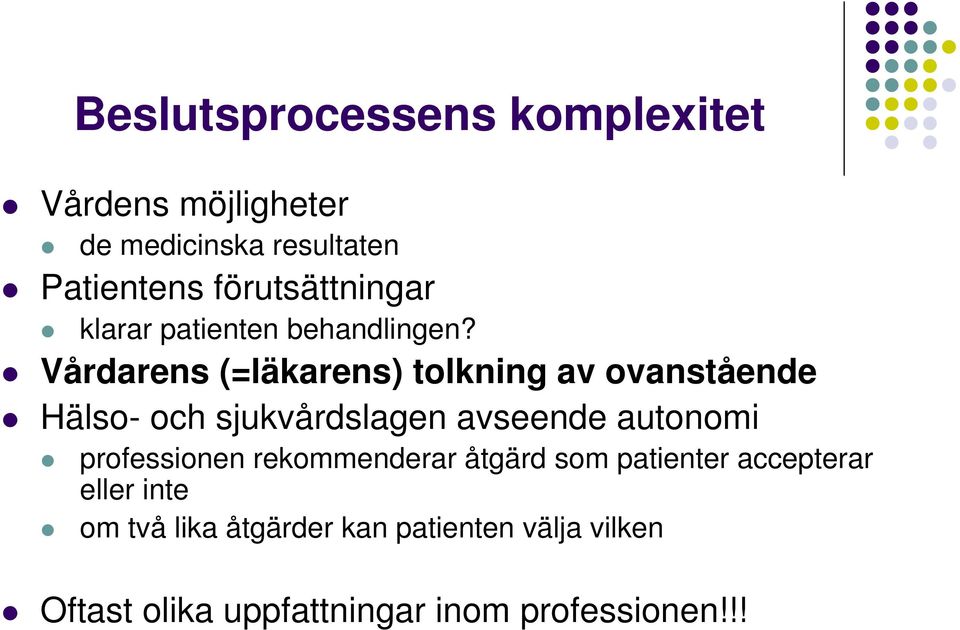 Vårdarens (=läkarens) tolkning av ovanstående Hälso- och sjukvårdslagen avseende autonomi