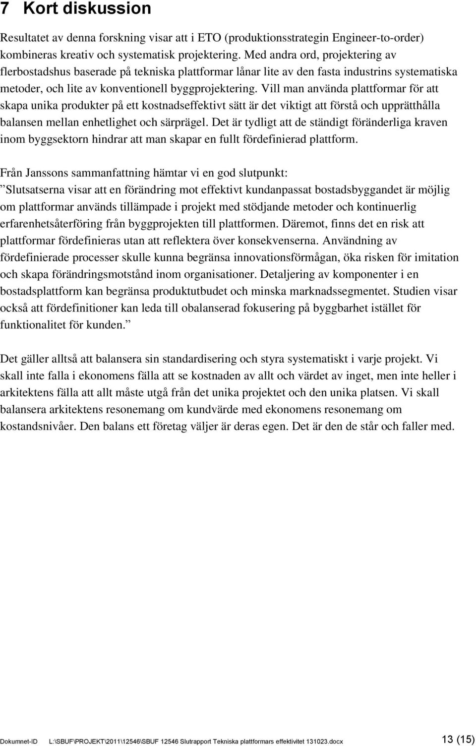 Vill man använda plattformar för att skapa unika produkter på ett kostnadseffektivt sätt är det viktigt att förstå och upprätthålla balansen mellan enhetlighet och särprägel.