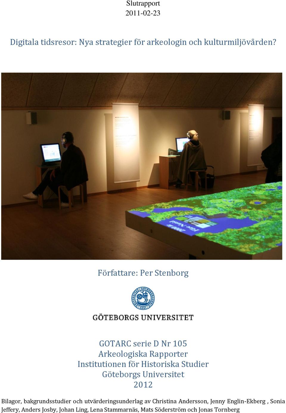 Studier Göteborgs Universitet 2012 Bilagor, bakgrundsstudier och utvärderingsunderlag av Christina
