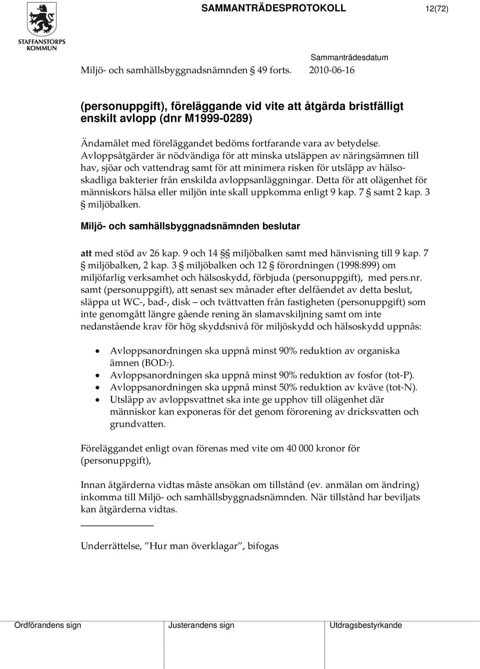 Avloppsåtgärder är nödvändiga för att minska utsläppen av näringsämnen till hav, sjöar och vattendrag samt för att minimera risken för utsläpp av hälsoskadliga bakterier från enskilda