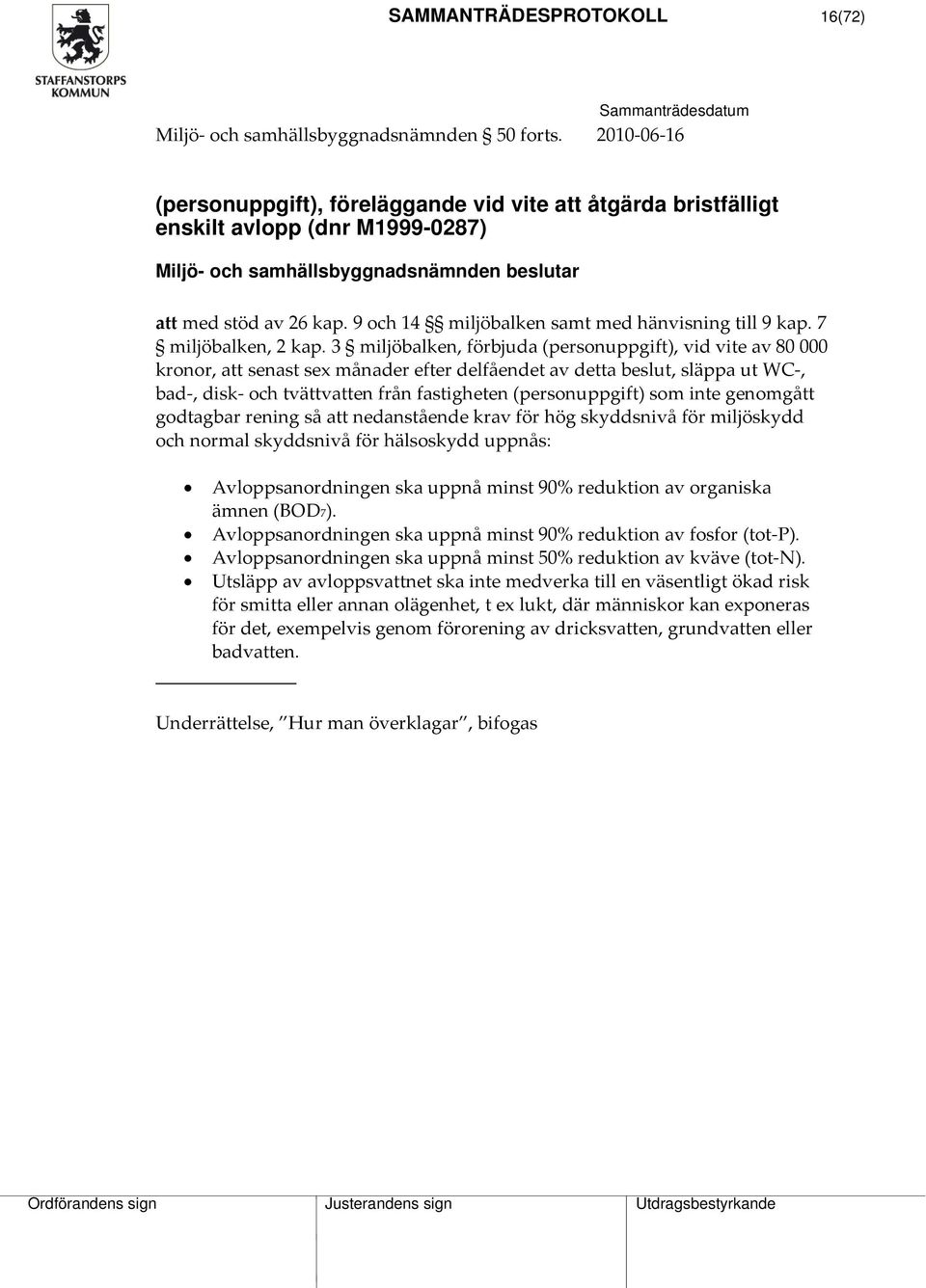 9 och 14 miljöbalken samt med hänvisning till 9 kap. 7 miljöbalken, 2 kap.